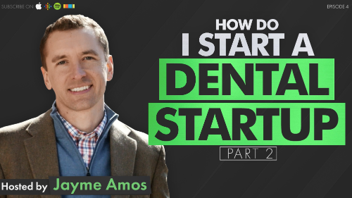 How do I “Start” a Dental Startup? (Part 2)
