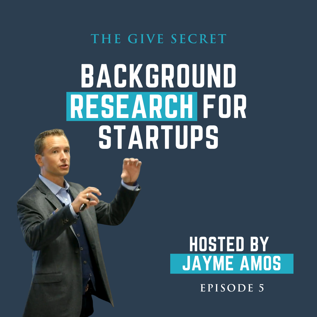 The GIVE Secret: Background Research For Startups