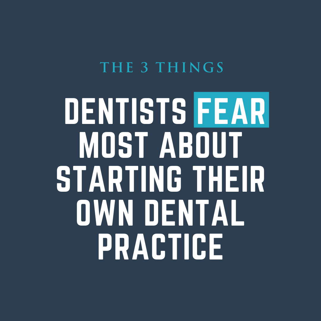 The 3 Things Dentists Fear Most About Starting Their Own Dental Practice