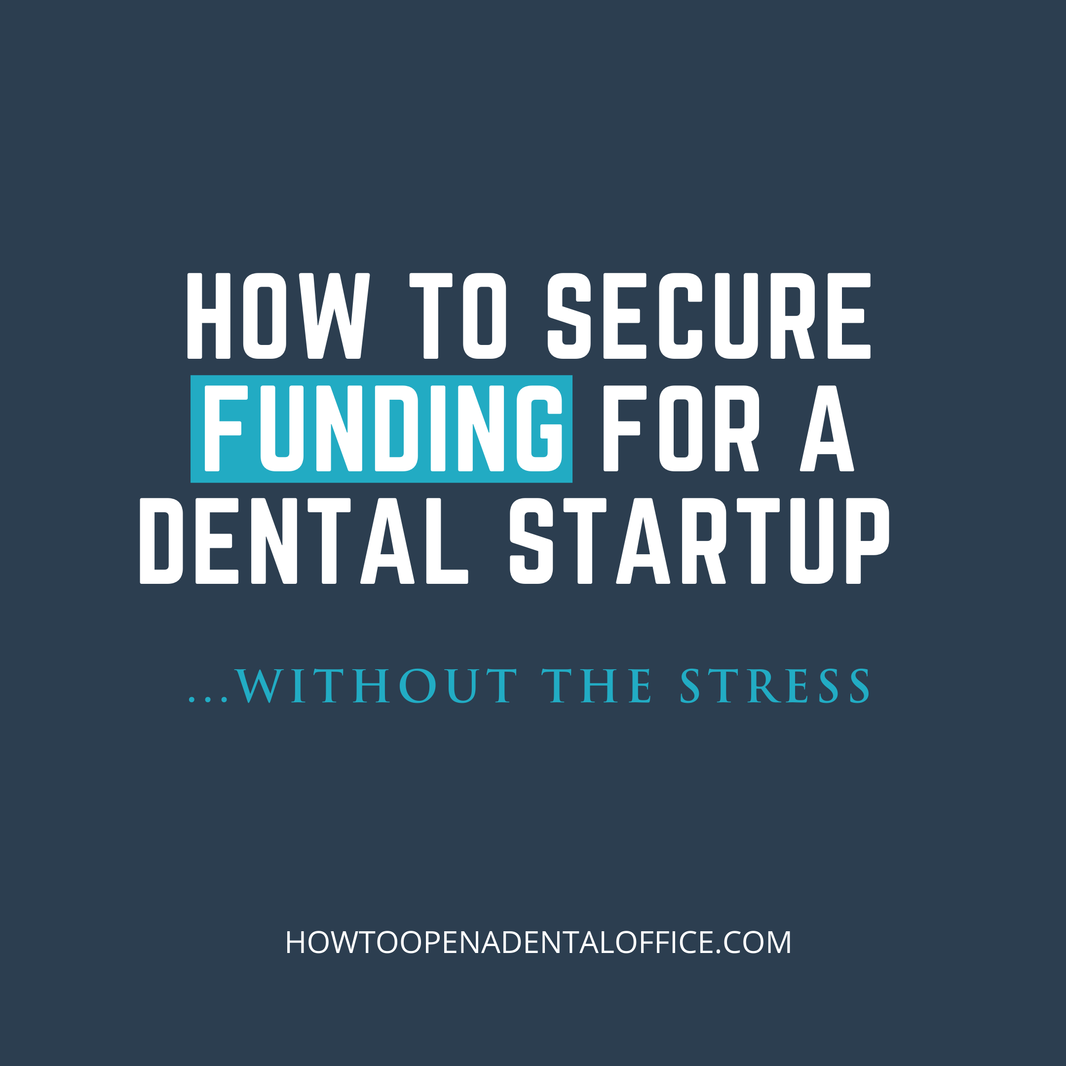 How to Secure Funding for a Dental Startup Without the Stress